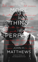 More a Thing is Perfect