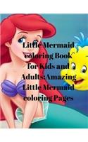 Little Mermaid Coloring Book for Kids and Adults: Amazing Little Mermaid Coloring Pages