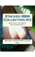 Stacked Bbw Collection #12: Sean Silk Hayworth: Entitlements Pt. 2