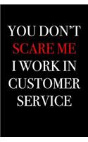 You Don't Scare Me I Work in Customer Service