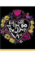 Let All That You Do Be Done In Love