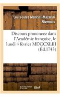 Discours Prononcez Dans l'Académie Françoise, Le Lundi 4 Février MDCCXLIII
