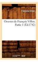 Oeuvres de François Villon. Partie 1 (Éd.1742)