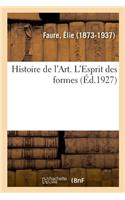 Histoire de l'Art. l'Esprit Des Formes