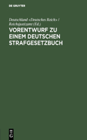 Vorentwurf Zu Einem Deutschen Strafgesetzbuch: (German)