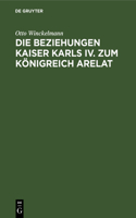 Die Beziehungen Kaiser Karls IV. Zum Königreich Arelat