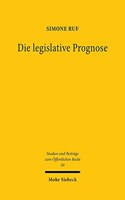 Die legislative Prognose: Verfassungsrechtliche Prognosepflicht im Rationalitätskonzept des Grundgesetzes(50 Studien und Beiträge zum Öffentlichen Recht)