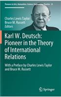 Karl W. Deutsch: Pioneer in the Theory of International Relations