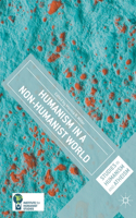 Humanism in a Non-Humanist World