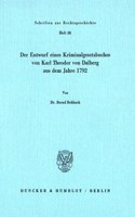 Der Entwurf Eines Kriminalgesetzbuches Von Karl Theodor Von Dalberg Aus Dem Jahre 1792