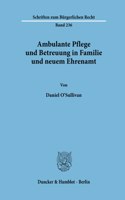 Ambulante Pflege Und Betreuung in Familie Und Neuem Ehrenamt