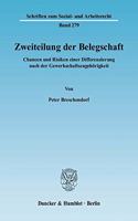 Zweiteilung Der Belegschaft: Chancen Und Risiken Einer Differenzierung Nach Der Gewerkschaftszugehorigkeit