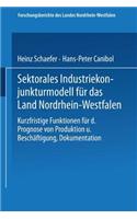 Sektorales Industriekonjunkturmodell Für Das Land Nordrhein-Westfalen: Kurzfristige Funktionen Für Die Prognose Von Produktion Und Beschäftigung, Dokumentation