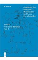 Borsenverein Des Deutschen Buchhandels / Historische Kommission,: Geschichte Des Deutschen Buchhandels Im 19. Und 20. Jahrhundert. Band 2: Die Weimare