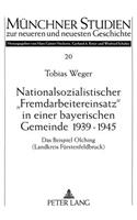 Nationalsozialistischer «Fremdarbeitereinsatz» in Einer Bayerischen Gemeinde 1939-1945