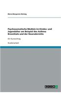 Psychosomatische Medizin im Kindes- und Jugendalter am Beispiel des Asthma Bronchiale und der Neurodermitis: Ein Kurzvortrag