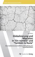 Globalisierung und Migration in "Sin nombre" und "También la lluvia"
