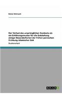 Verlust des ursprünglichen Kontexts als ein Erklärungsmuster für die Entstehung einiger Besonderheiten der frühen persischen Dichtung islamischer Zeit