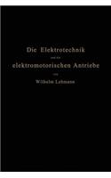 Elektrotechnik Und Die Elektromotorischen Antriebe: Ein Elementares Lehrbuch Für Technische Lehranstalten Und Zum Selbstunterricht