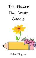 The Flower That Wrote Sonnets
