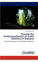 Towards the Professionalisation of Public Relations in Malaysia