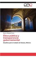 Ética pública y transparencia gubernamental