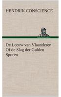 De Leeuw van Vlaanderen Of de Slag der Gulden Sporen: (Dutch)