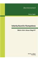 Interkulturelle Kompetenz: Wohin führt dieser Begriff?