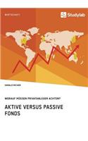 Aktive versus passive Fonds. Worauf müssen Privatanleger achten?