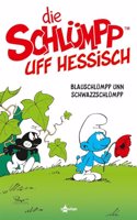 De Schlumpp uff Hessisch: Blauschlumpp unn Schwazzschlumpp (Schlumpfe Mundart 1)