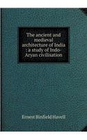 The ancient and medieval architecture of India: a study of Indo-Aryan civilisation(English)