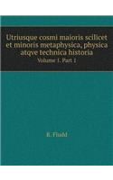 Utriusque Cosmi Maioris Scilicet Et Minoris Metaphysica, Physica Atqve Technica Historia Volume 1. Part 1