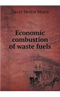 Economic Combustion of Waste Fuels