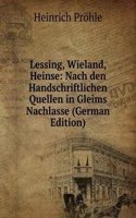 Lessing, Wieland, Heinse: Nach den Handschriftlichen Quellen in Gleims Nachlasse (German Edition)