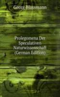 Prolegomena Der Speculativen Naturwissenschaft (German Edition)