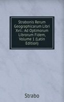 Strabonis Rerum Geographicarum Libri Xvii.: Ad Optimorum Librorum Fidem, Volume 1 (Latin Edition)