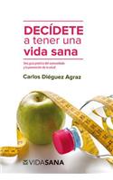 Decidete a Tener Una Vida Sana