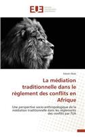 La M?diation Traditionnelle Dans Le R?glement Des Conflits En Afrique
