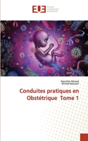 Conduites pratiques en Obstétrique Tome 1