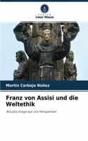 Franz von Assisi und die Weltethik