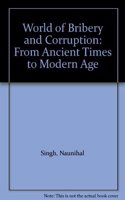 World of Bribery and Corruption: From Ancient Times to Modern Age