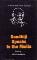 A Selections from Harijan : Gandhiji Speaks to the Media