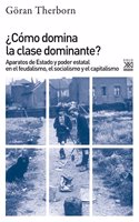 Â¿Como domina la clase dominante?: Aparatos de Estado y poder estatal en el feudalismo, el socialismo y el capitalismo