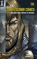 Como escribir comics. Una guia para contar tu historia