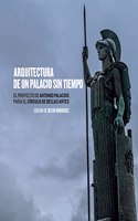 Arquitectura de un palacio sin tiempo.: El proyecto de Antonio Palacios para el Circulo de Bellas Artes.