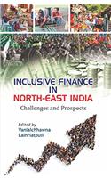 Inclusive Finance in North East India: Challenges and Prospects