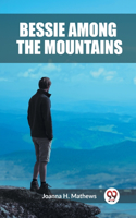 Bessie among the Mountains