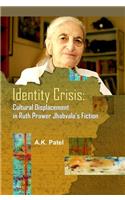 Identity Crisis: Cultural Displacement in Ruth Prawer Jhabvalas Fiction