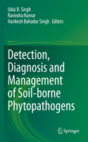 Detection, Diagnosis and Management of Soil-borne Phytopathogens