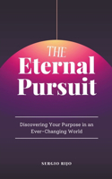 Eternal Pursuit: Discovering Your Purpose in an Ever-Changing World